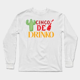 Cinco De Drinko Long Sleeve T-Shirt